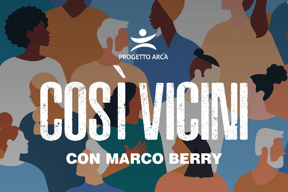 Così vicini, il podcast di Progetto Arca è on-air!